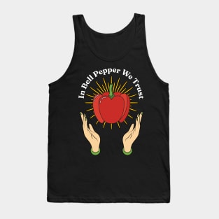 In Bell Pepper We Trust - Paprika Lovers Puns Capsicum annuum Tank Top